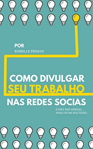 Como divulgar seu trabalho nas redes sociais e gerar renda extra (Carreira e Planejamento Livro 3)