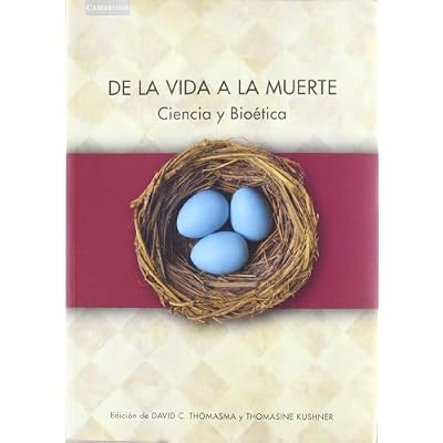 De la vida a la muerte: Ciencia y bio&eacute;tica