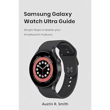 SAMSUNG GALAXY WATCH ULTRA USER GUIDE: Simple Steps to Master Your Smartwatch Features (English Edition)