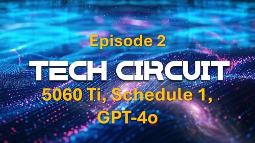 Episode 2 - 5060 Ti, Schedule 1, GPT-4o
