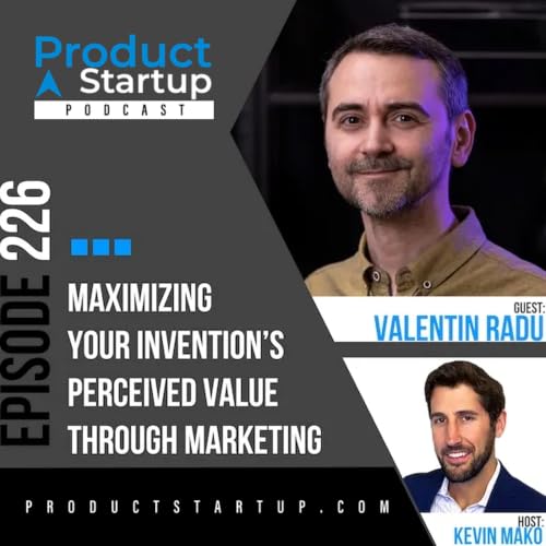 226: Maximizing Your Invention&rsquo;s Perceived Value Through Marketing