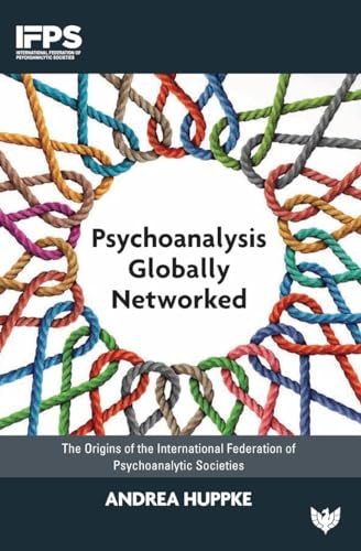 Psychoanalysis Globally Networked: The Origins of the International Federation of Psychoanalytic Societies