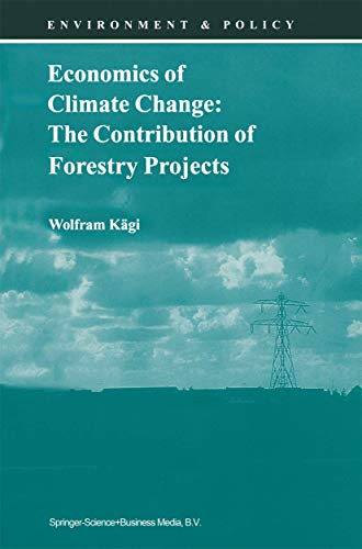 Economics of Climate Change: The Contribution of Forestry (ENVIRONMENT & POLICY Volume 21)