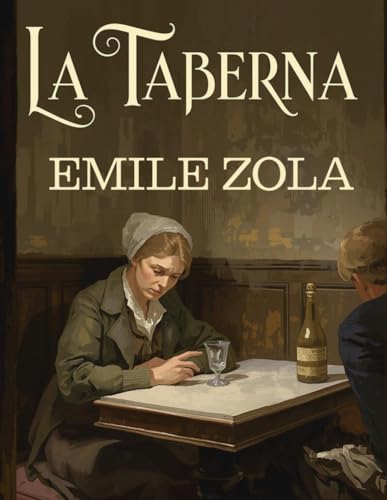 La Taberna (Edición en español): Una poderosa novela social sobre pobreza, alcoholismo y destino humano
