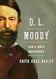 D. L. Moody: God's Bold Messenger