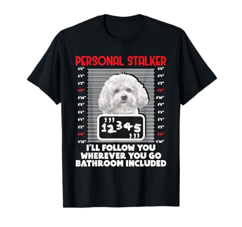 Personal Stalker - Funny Bichon Frise Dog Bichon Tenerife T-Shirt