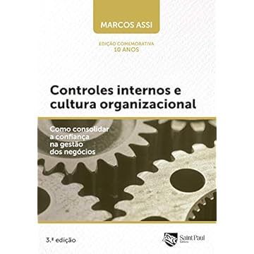 Capa do livro Controles Internos E Cultura Organizacional - Como Consolidar A Confiança Na Gestão Dos Negócios - 3º Edição 2020 - Edição Comemorativa 10 Anos