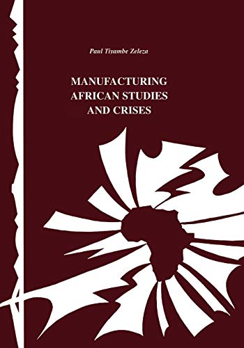 Manufacturing African Studies and Crises (Codesria Book Series)