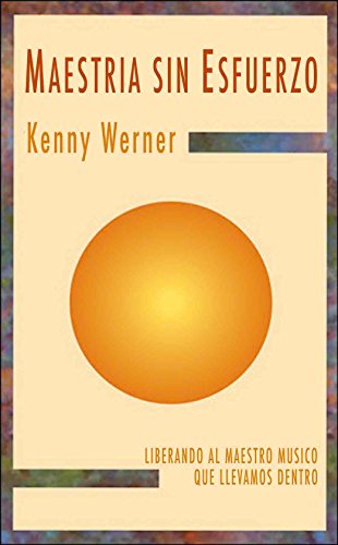 MAESTRIA SIN ESFUERZO: LIBERANDO AL MAESTRO MUSICO QUE LLEVAMOS DENTRO