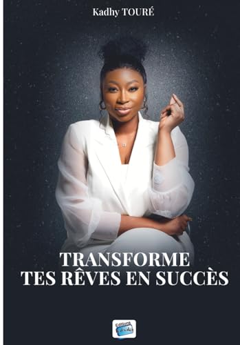 TRANSFORME TES RÊVES EN SUCCÈS