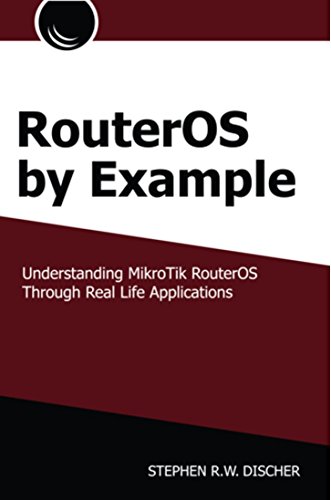 Preisvergleich Produktbild RouterOS by Example : Understanding MikroTik RouterOS Through Real Life Examples