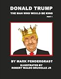 Donald Trump: The Man Who Would Be King