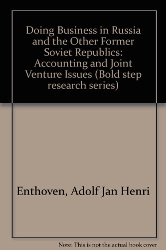 Doing Business in Russia and the Other Former Soviet Republics: Accounting and Joint Venture Issues (Bold Step Research Series)