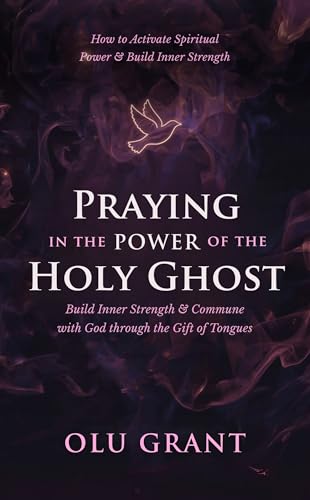 Praying in the Power of the Holy Ghost: How to