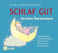 Schlaf gut - Das kleine Überlebensbuch: Soforthilfe bei Schlechtschlafen, Albträumen und anderen Nachtqualen 3466310237 Book Cover