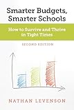 Smarter Budgets, Smarter Schools, Second Edition: How to Survive and Thrive in Tight Times