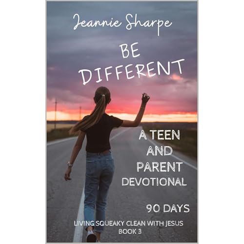 Be Different A Teen &amp;amp; Parent Devotional 90 Days of Devotions - JEANNIE SHARPE episode artwork