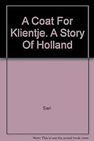 A Coat For Klientje. A Story Of Holland B000ZFWQG6 Book Cover