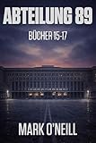 Abteilung 89 Bücher 15-17: Drei Thriller über Attentate, Biowaffen und einen geheimen Krieg – geführt im Namen der Republik