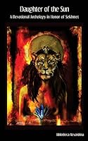 Daughter of the Sun: A Devotional Anthology in Honor of Sekhmet 1517688795 Book Cover