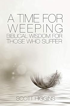 Paperback A Time for Weeping: Biblical wisdom for those who suffer Book