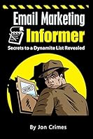 Email Marketing Informer: Secrets to a Dynamite List Revealed 1522714200 Book Cover