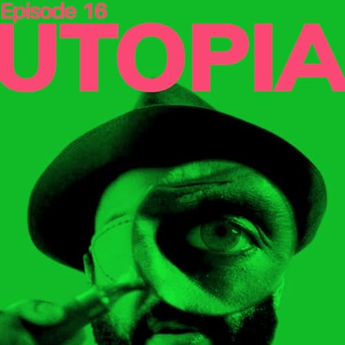 S02 Episode 16 : UTOPIA