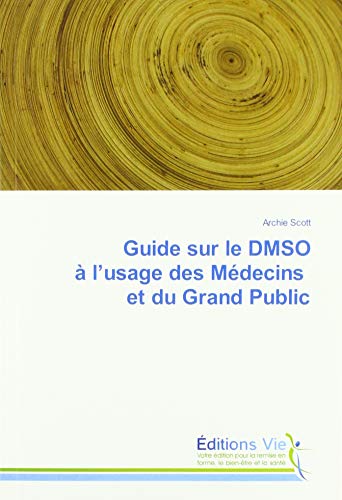 Télécharger Guide sur le DMSO à l'usage des Médecins et du Grand Public Livre PDF Gratuit