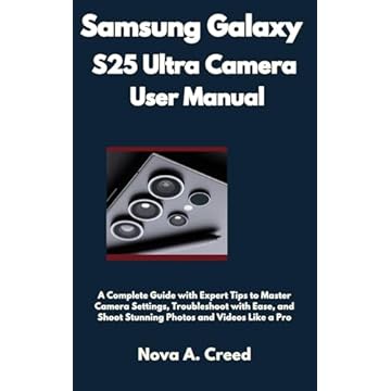 Samsung Galaxy S25 Ultra Camera User Manual: A Complete Guide with Expert Tips to Master Camera Settings, Troubleshoot with Ease, and Shoot Stunning Photos ... and Gadges Update Book 10) (English Edition)