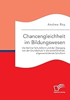 Chancengleichheit Im Bildungswesen. Die Berliner Schulreform Und Der Ubergang Von Der Grundschule in Die Weiterfuhrende, Allgemeinbildende Schulform 3959349610 Book Cover