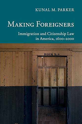  Making Foreigners: Immigration and Citizenship Law in America, 1600–2000 Francais PDF