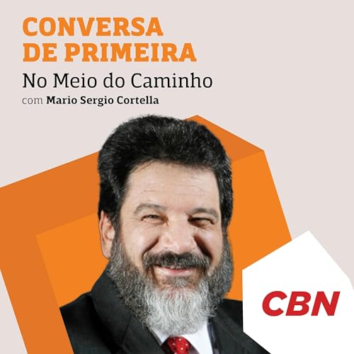 Mario Sergio Cortella - No Meio do Caminho - Mario Sergio Cortella Podcast Por CBN capa