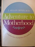Adventure to Motherhood: The Picture-Story of Pregnancy and Childbirth B000HF3IOI Book Cover