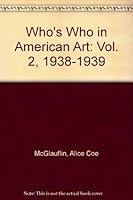 Who's Who in American Art: Vol. 2, 1938-1939 B000PSWU00 Book Cover