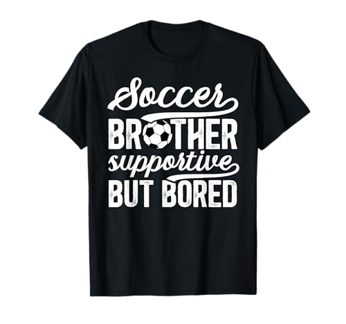 Soccer Brother Supportive Brother Of A Soccer Player T-Shirt
