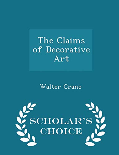 The Claims of Decorative Art - Scholar's Choice... 1296416151 Book Cover