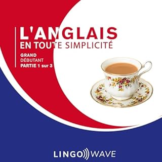 Couverture de L'anglais en toute simplicit&eacute;: Grand D&eacute;butant, Partie 1 sur 3