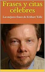 Frases y citas célebres: Las mejores frases de Eckhart Tolle