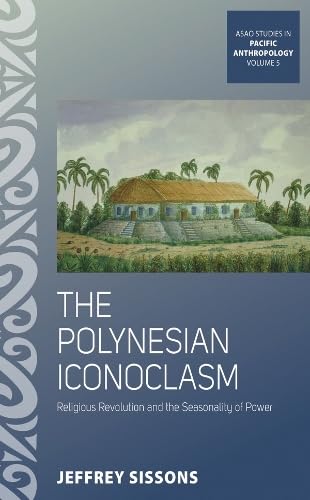 Buy The Polynesian Iconoclasm: Religious Revolution and the Seasonality of Power — BookShops.in