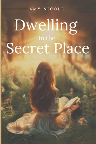 Dwelling in the Secret Place