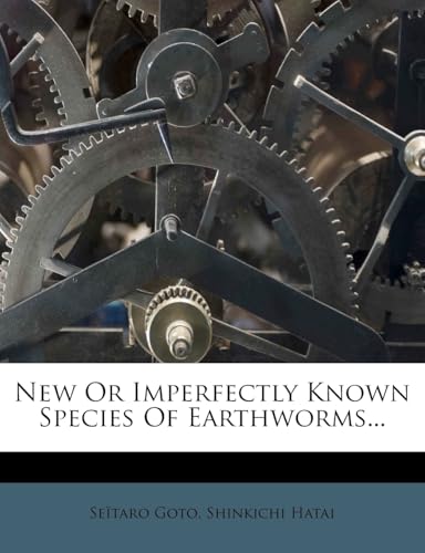 New or Imperfectly Known Species of Earthworms...