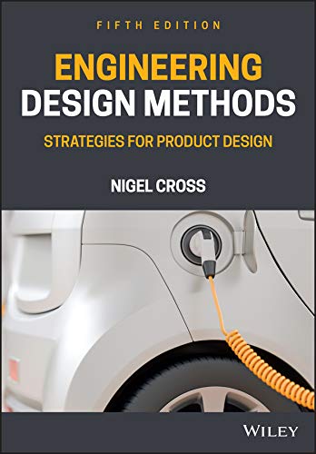 Engineering Design Methods: Strategies for Product Design
