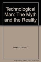 Technological Man: The Myth and the Reality B00AC917N8 Book Cover