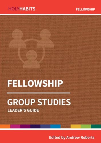 Fellowship: Group Studies: Leader's guide (Holy Habits Group Studies)