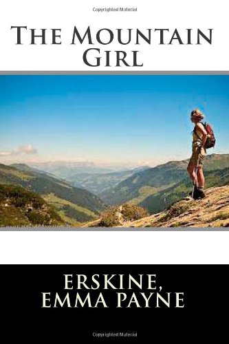 The Mountain Girl Emma Payne Erskine 9781497580824 Amazon Books the-mountain-girl-emma-payne-erskine-9781497580824-amazon-books