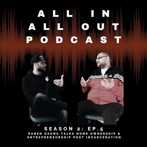 Episode 5: Ruben Gaona Talks Home Ownership & Entrepreneurship Post Incarceration