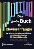 Das große Buch für Klavieranfänger - Klaviernoten für Anfänger mit 60 beliebten Melodien von Alle meine Entchen bis Moonlight Serenade inkl. Audio-Dateien zum Download (Noten/sheet music)