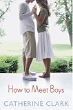 How to Meet Boys: A Hilarious Young Adult Romance of Forbidden Love, Summer Friendship, and First Heartbreak