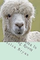 There's a Llama in My Living Room 1508583412 Book Cover