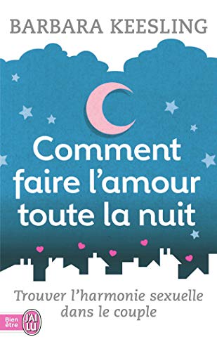 Comment faire l'amour toute la nuit ?: Trouver l'harmonie sexuelle dans le couple